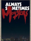 Always Sometimes Monsters