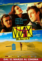 Locandina: WAX: We Are the X