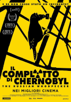 Locandina: Il complotto di Chernobyl - The Russian Woodpecker
