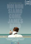Locandina: Noi non siamo come James Bond