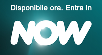 Disponibile ora. Entra in NOW!