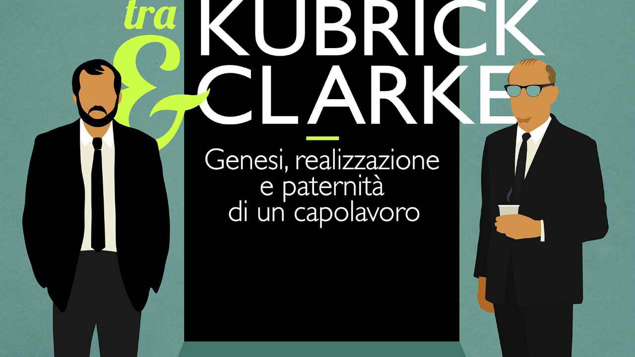 2001 tra Kubrick e Clarke. Genesi, realizzazione e paternità di un capolavoro