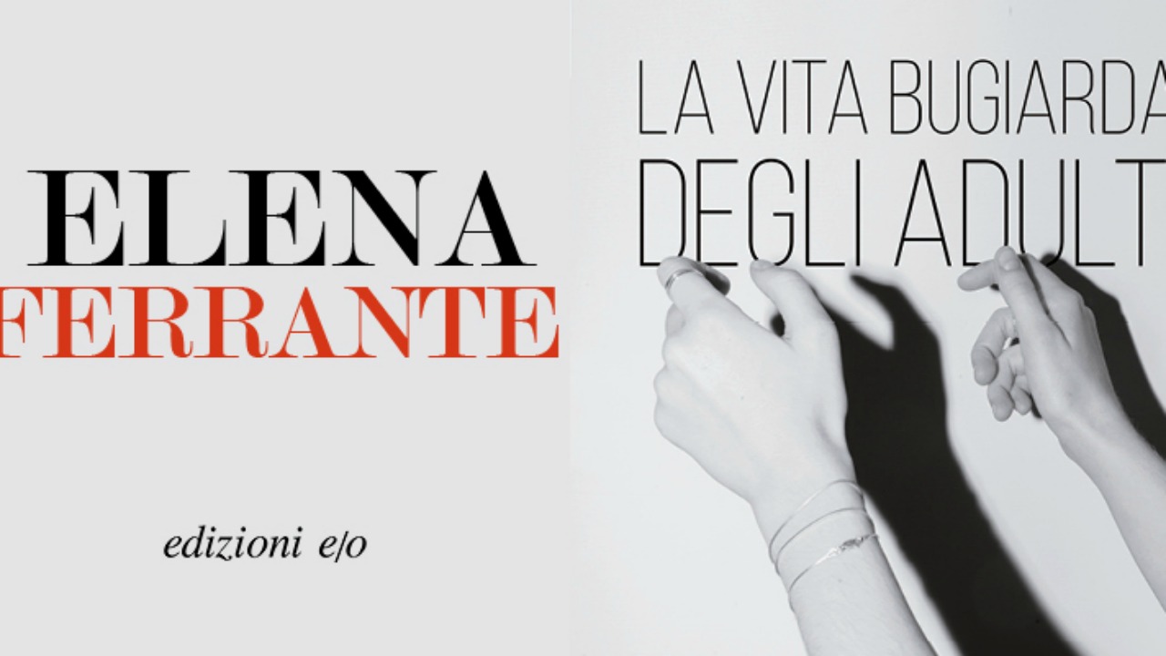 Elena Ferrante, è arrivato il giorno de La vita bugiarda degli adulti