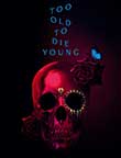 Too Old to Die Young