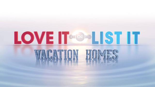 Love it or List it - Vacation Homes