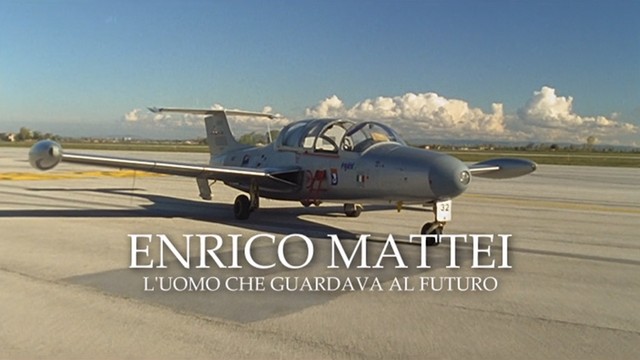 Enrico Mattei: L'uomo che sognava il futuro
