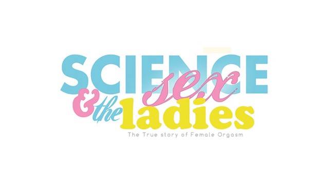 Science, Sex and the Ladies - Tutto sull'orgasmo femminile