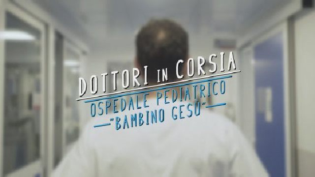 Dottori in corsia - Ospedale Pediatrico Bambino Gesù