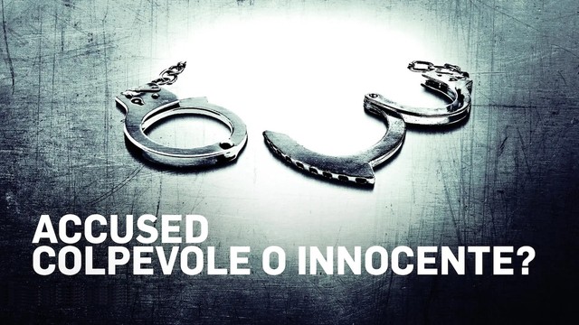 Accused: colpevole o innocente?