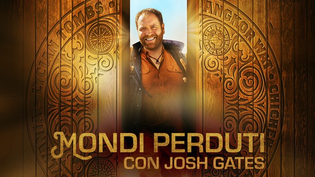 Mondi perduti con Josh Gates