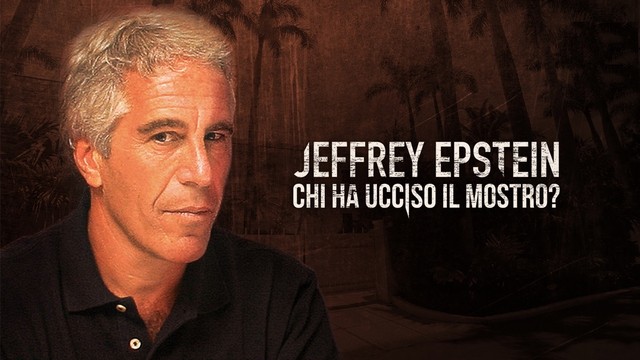 Jeffrey Epstein - Chi ha ucciso il mostro?
