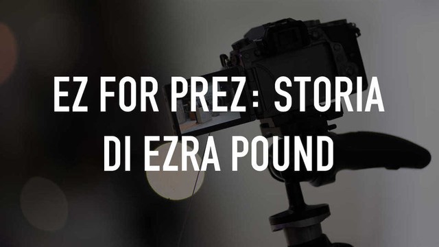Ez For Prez. Storia di Ezra Pound