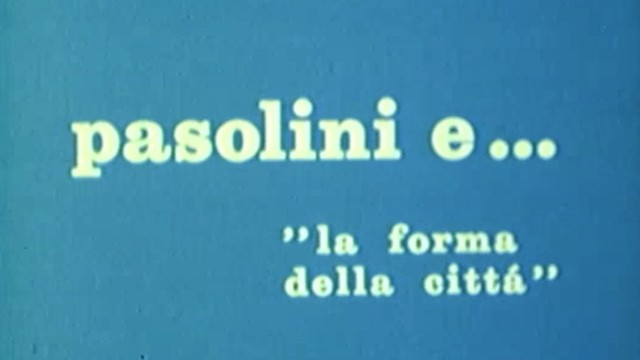 Io e... Pasolini e la forma della città