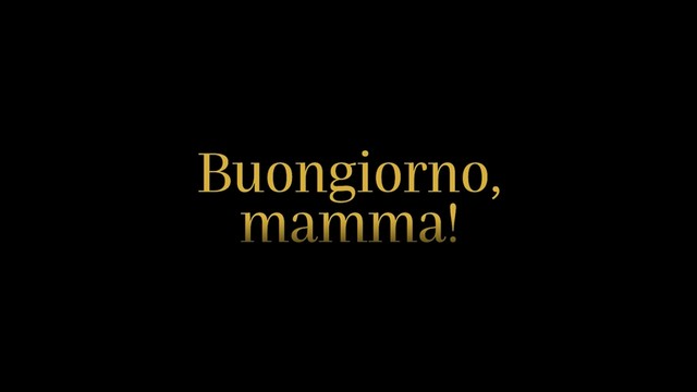 Buongiorno, mamma!