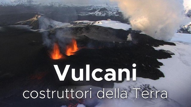 Vulcani: costruttori della terra