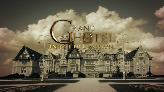 Grand Hotel - Intrighi e passioni