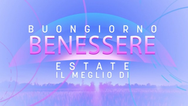 Il meglio di Buongiorno Benessere Estate