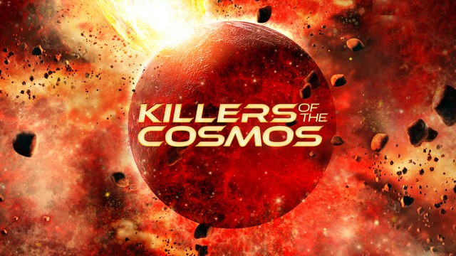 Killers of the cosmos