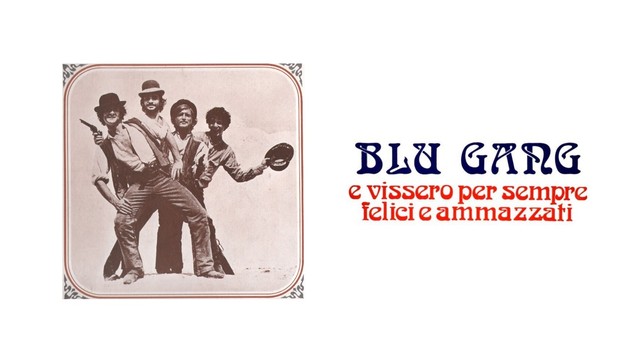 Blu gang e vissero per sempre felici e ammazzati