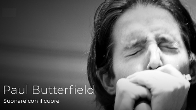 Paul Butterfield - Suonare con il cuore