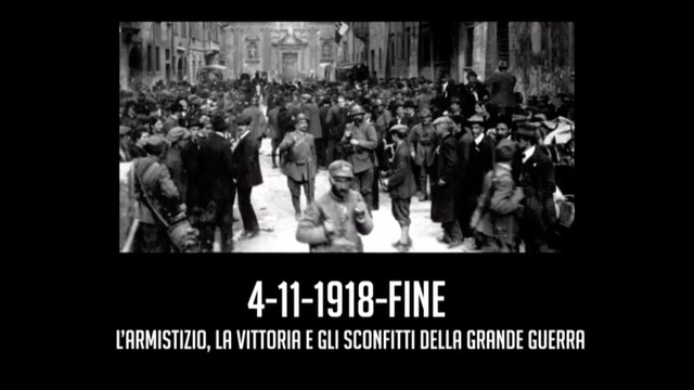 4.11.18. Fine. L'armistizio, la vittoria e gli sconfitti della Grande Guerra