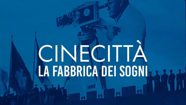 Cinecittà. La fabbrica dei sogni