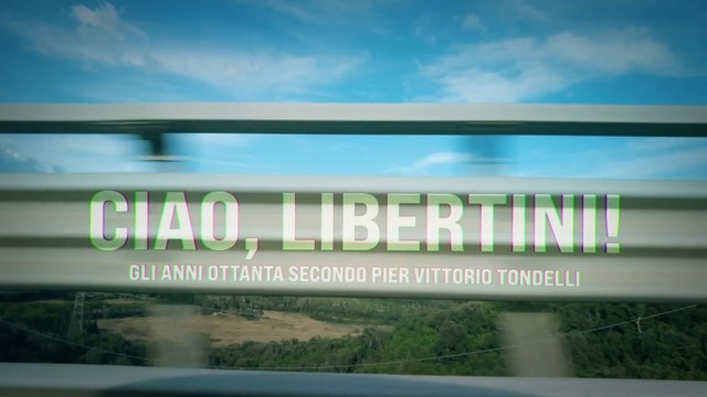 Ciao Libertini! Gli anni 80 secondo Pier Vittorio Tondelli