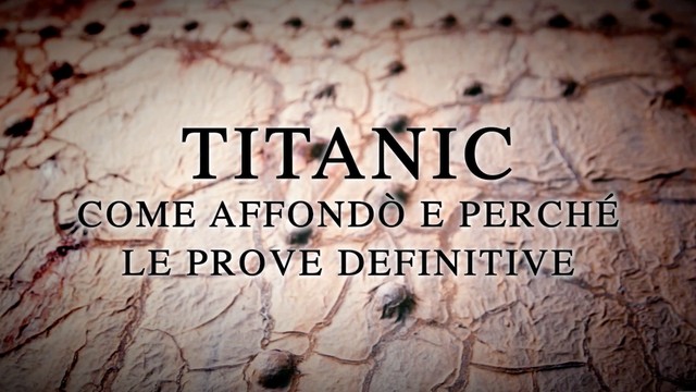 Titanic: come affondò e perchè - Le prove definitive