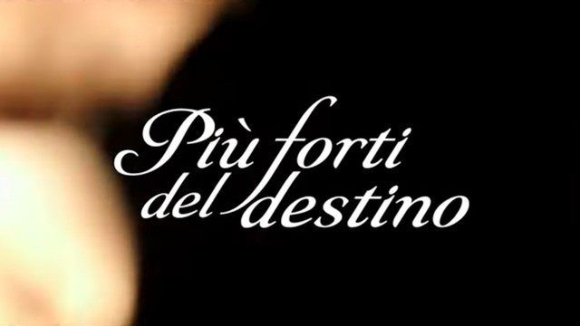Più forti del destino