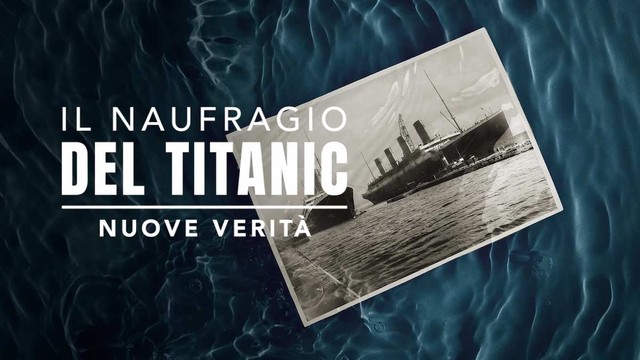 Il naufragio del Titanic - Nuove verità