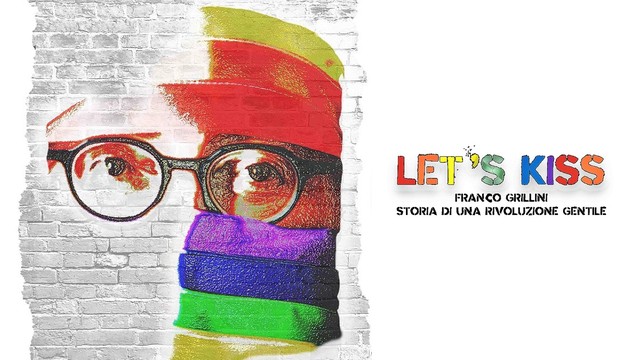 Let's kiss - Franco Grillini. Storia di una rivoluzione gentile