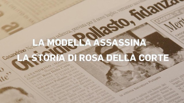 La modella assassina - Storia di Rosa Della Corte