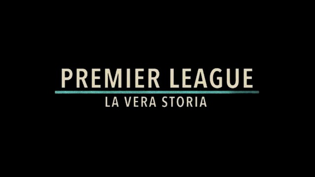 Premier League - La vera storia