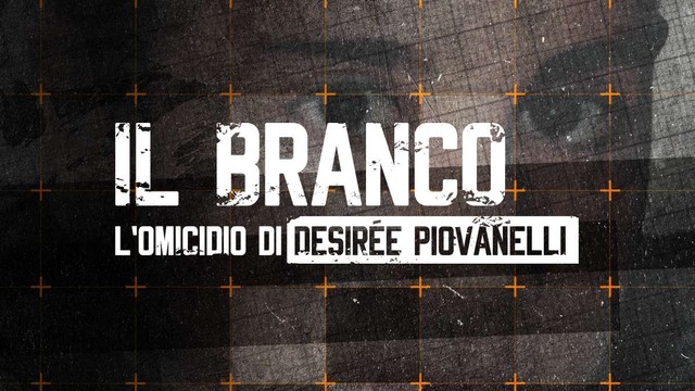 Il branco - L'omicidio di Desirèe Piovanelli
