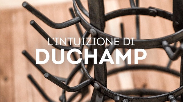 L'intuizione di Duchamp