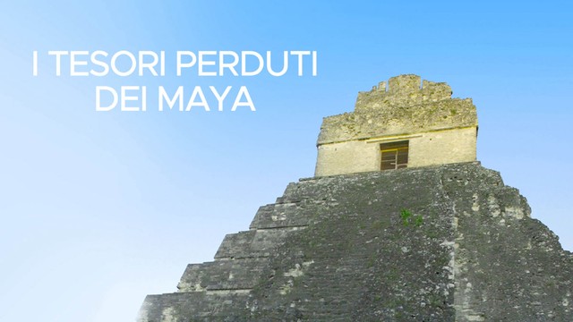 I tesori perduti dei Maya
