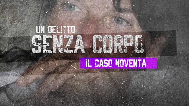 Un delitto senza corpo - Il caso Noventa