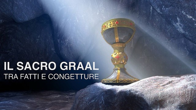 Sacro Graal - Tra fatti e congetture