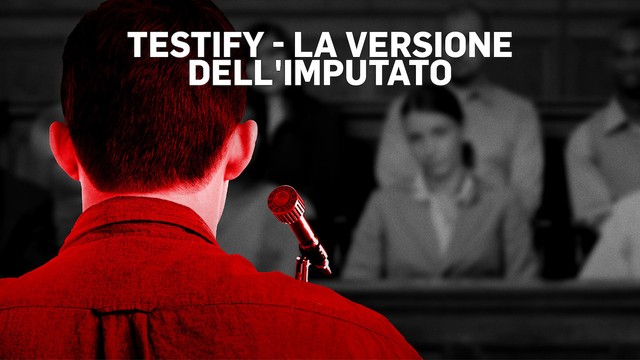 Testify - La versione dell'imputato