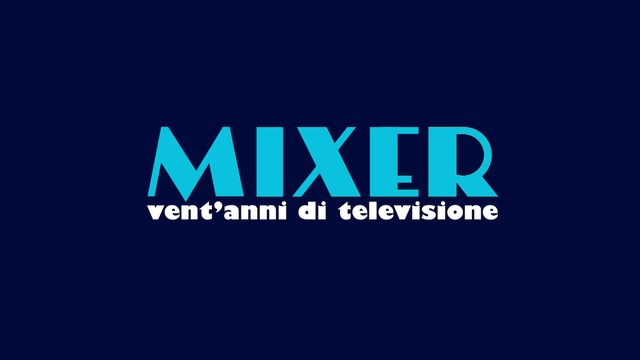 Mixer. Venti anni di televisione