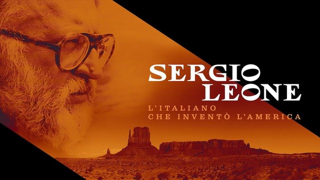 Sergio Leone - L'italiano che inventò l'America