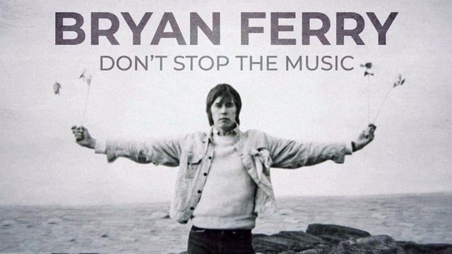 Bryan Ferry: Don't stop the music