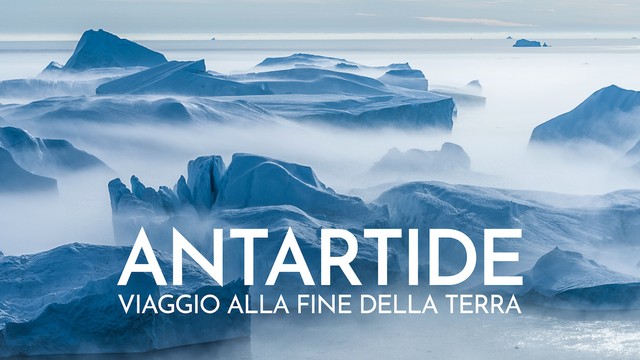 Antartide, viaggio alla fine della terra