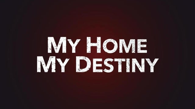 My home my destiny