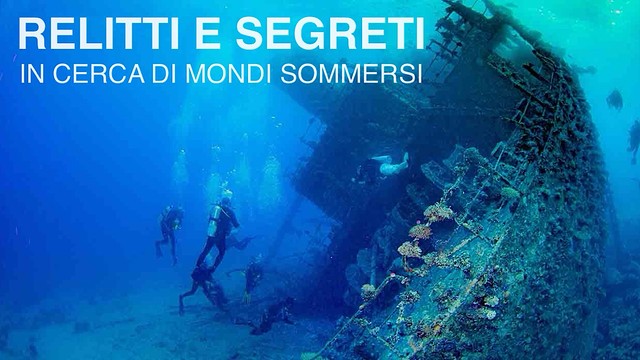 Relitti e segreti - In cerca di mondi sommersi