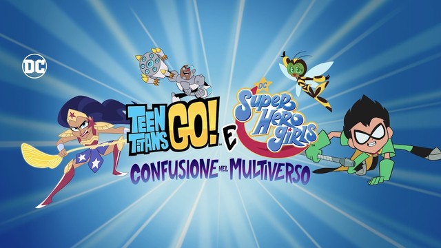 Teen Titans Go! e DC Super Hero Girls: confusione nel multiverso