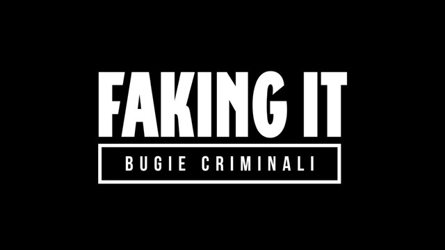Faking it - Bugie criminali