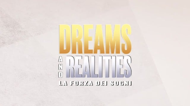 Dreams and realities - La forza dei sogni