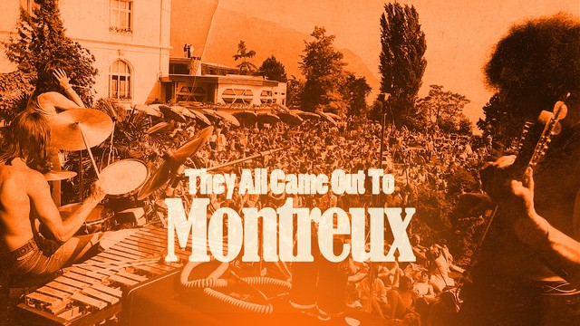 They all came out to Montreux