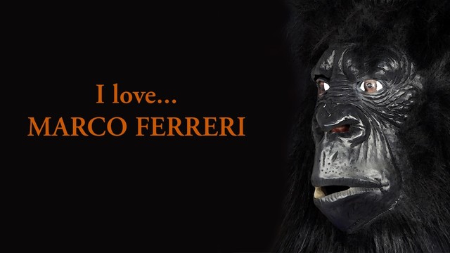 I love... Marco Ferreri